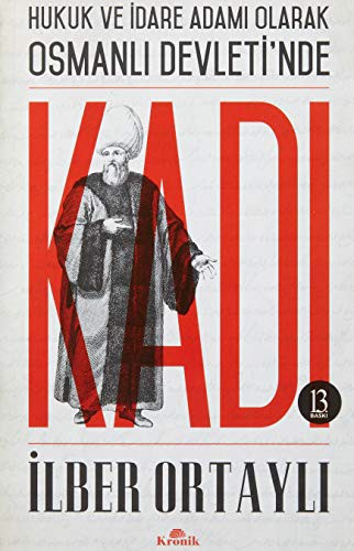 Hukuk ve İdare Adamı Olarak Osmanlı Devleti'nde Kadı