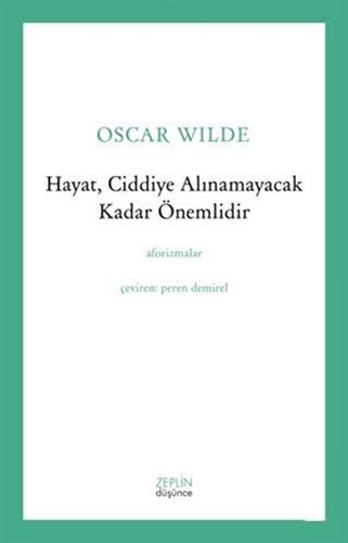 Hayat, Ciddiye Alınamayacak Kadar Önemlidir
